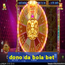 dono da bola bet